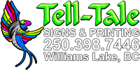 Tell Tale Signs & Printing - Williams Lake, British Columbia - 250.398.7446